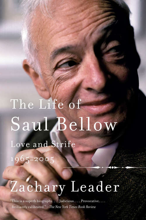 Book cover of The Life of Saul Bellow: Love and Strife, 1965-2005