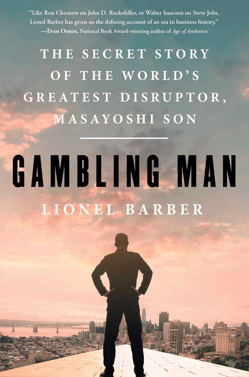 Book cover of Gambling Man: The Secret Story of the World's Greatest Disruptor, Masayoshi Son