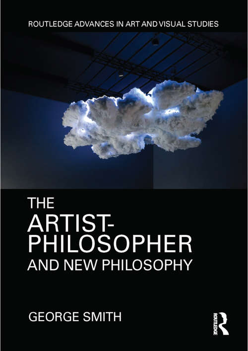 Book cover of The Artist-Philosopher and New Philosophy (Routledge Advances in Art and Visual Studies)