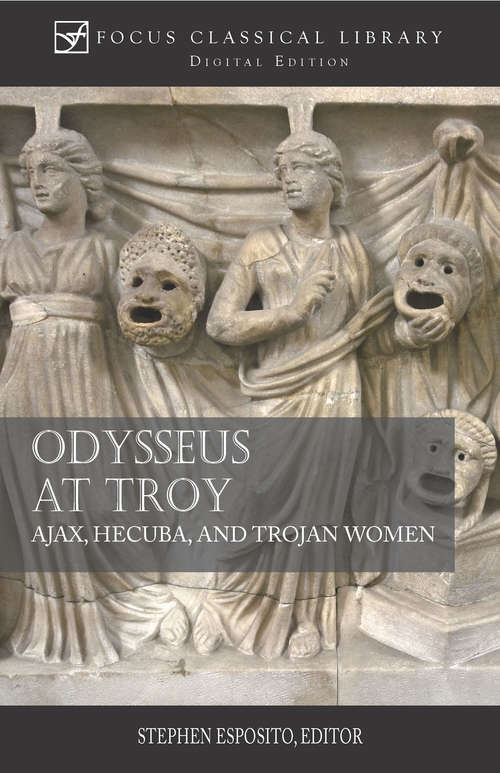 Book cover of Odysseus at Troy: Ajax, Hecuba and Trojan Women