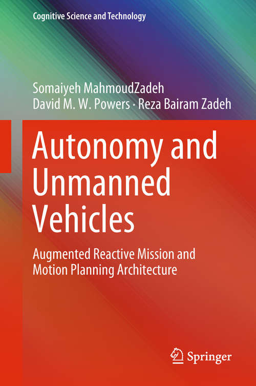 Book cover of Autonomy and Unmanned Vehicles: Augmented Reactive Mission And Motion Planning Architecture (Cognitive Science And Technology Ser.)