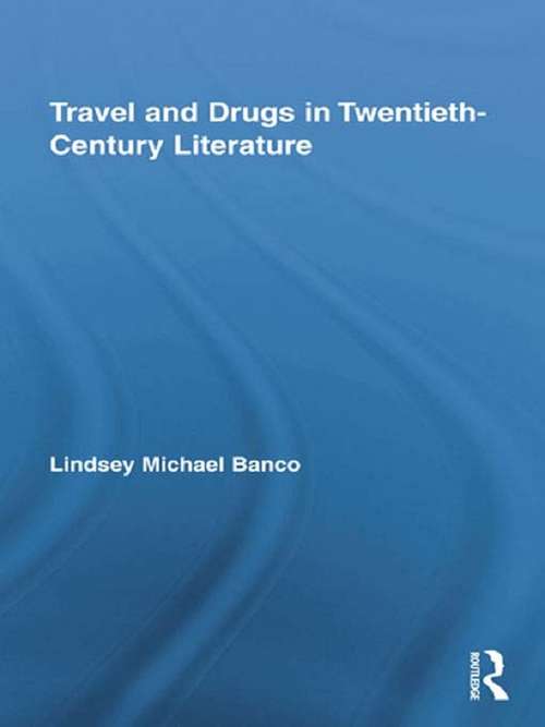 Book cover of Travel and Drugs in Twentieth-Century Literature (Routledge Studies in Twentieth-Century Literature #11)