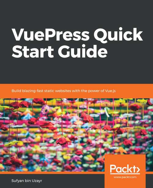 Book cover of VuePress Quick Start Guide: Build blazing-fast static websites with the power of Vue.js