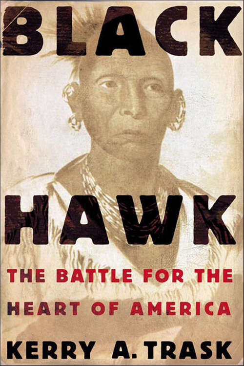 Book cover of Black Hawk: The Battle for the Heart of America