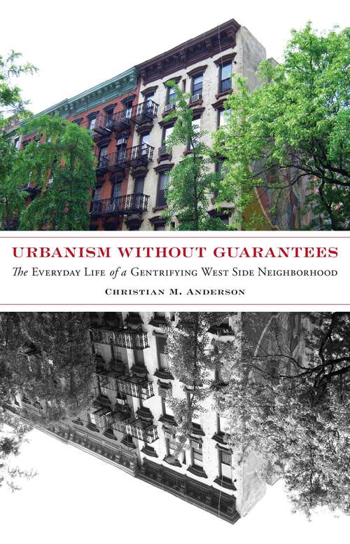 Book cover of Urbanism without Guarantees: The Everyday Life of a Gentrifying West Side Neighborhood (Diverse Economies and Livable Worlds)