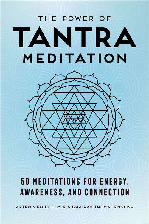 Book cover of The Power of Tantra Meditation: 50 Meditations for Energy, Awareness, and Connection