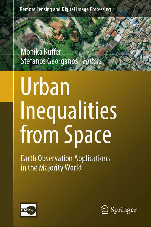 Book cover of Urban Inequalities from Space: Earth Observation Applications in the Majority World (2024) (Remote Sensing and Digital Image Processing #26)