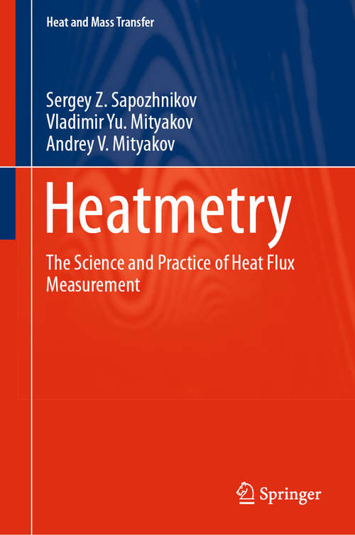 Book cover of Heatmetry: The Science and Practice of Heat Flux Measurement (1st ed. 2020) (Heat and Mass Transfer)