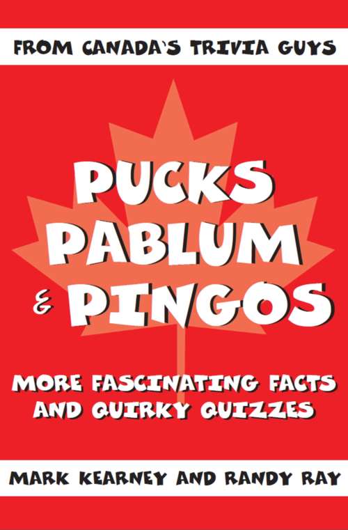 Book cover of Pucks, Pablum and Pingos: More Fascinating Facts and Quirky Quizzes