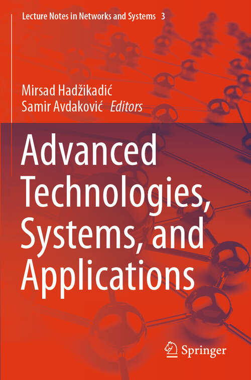 Book cover of Advanced Technologies, Systems, and Applications: Proceedings Of The International Symposium On Innovative And Interdisciplinary Applications Of Advanced Technologies (iat) (1st ed. 2017) (Lecture Notes in Networks and Systems #3)