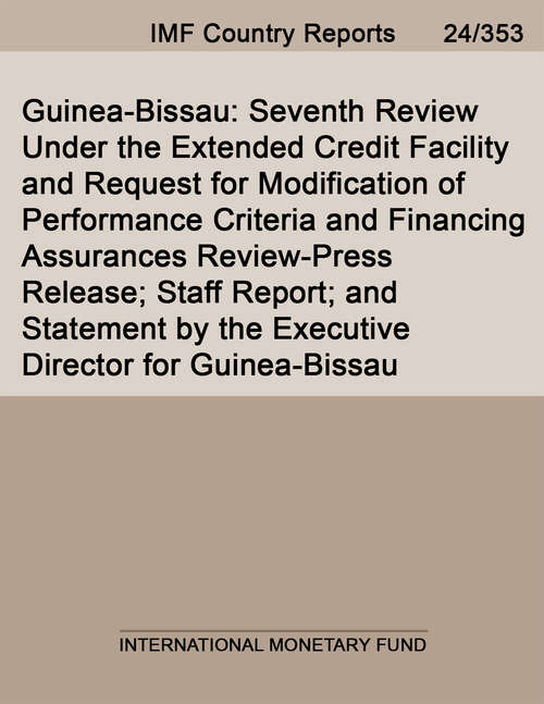 Book cover of Guinea-Bissau: Seventh Review Under the Extended Credit Facility and Request for Modification of Performance Criteria and Financing Assurances Review-Press Release; Staff Report; and Statement by the Executive Director for Guinea-Bissau