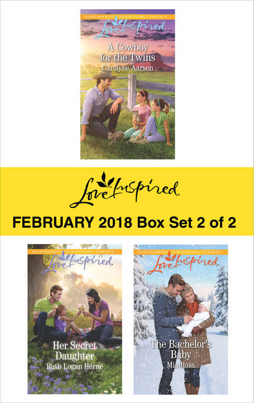 Book cover of Harlequin Love Inspired February 2018 - Box Set 2 of 2: A Cowboy for the Twins\Her Secret Daughter\The Bachelor's Baby