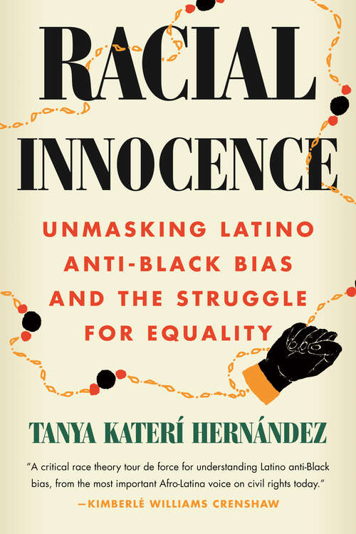 Book cover of Racial Innocence: Unmasking Latino Anti-Black Bias and the Struggle for Equality