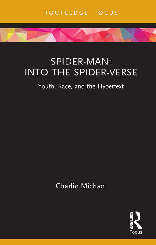 Book cover of Spider-Man: Youth, Race, and the Hypertext (Cinema and Youth Cultures)