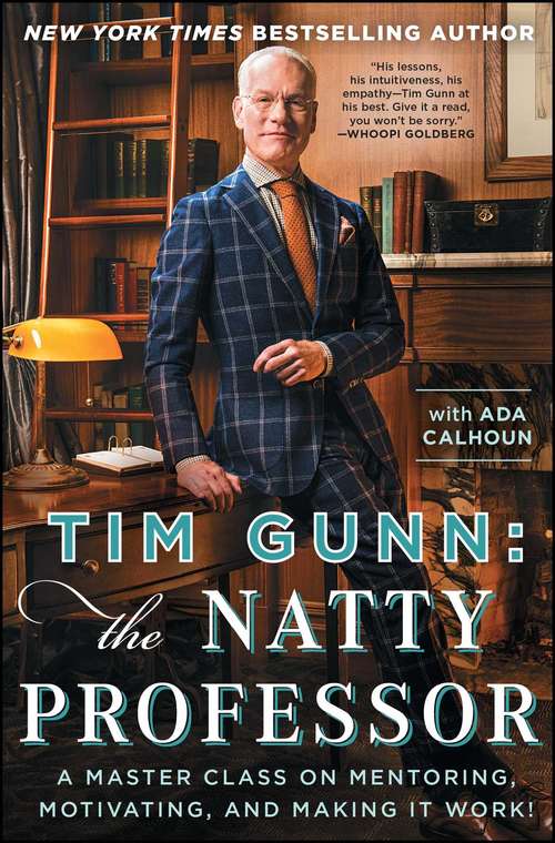 Book cover of Tim Gunn: A Master Class on Mentoring, Motivating, and Making It Work!