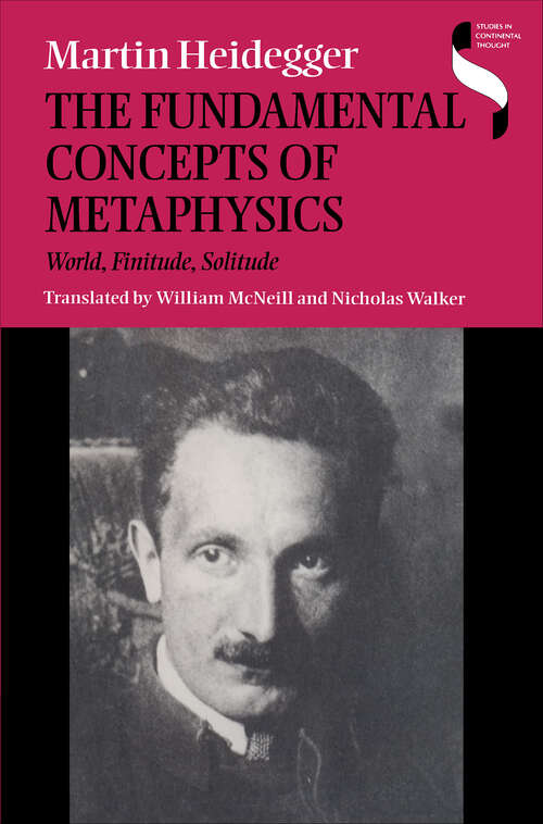 Book cover of The Fundamental Concepts of Metaphysics: World, Finitude, Solitude (Studies in Continental Thought)