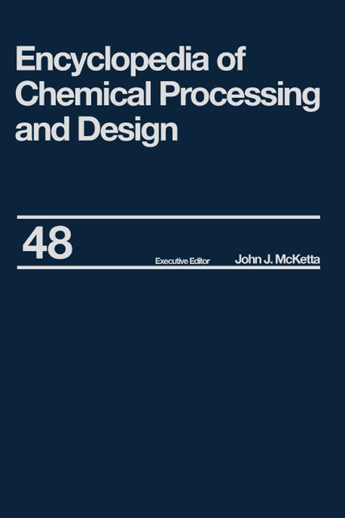Book cover of Encyclopedia of Chemical Processing and Design: Volume 48 - Residual Refining and Processing to Safety: Operating Discipline (Chemical Processing And Design Encyclopedia Ser.)