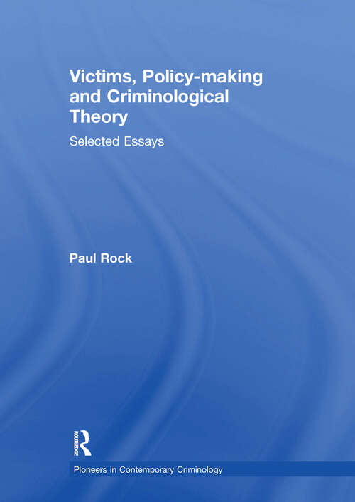 Book cover of Victims, Policy-making and Criminological Theory: Selected Essays (Pioneers In Contemporary Criminology Ser.)