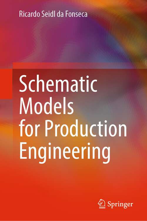 Book cover of Schematic Models for Production Engineering (1st ed. 2023)
