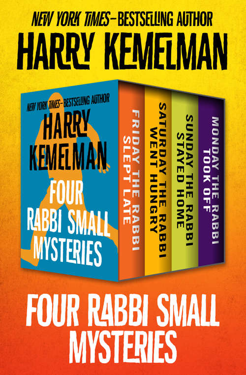 Book cover of Four Rabbi Small Mysteries: Friday the Rabbi Slept Late, Saturday the Rabbi Went Hungry, Sunday the Rabbi Stayed Home, and Monday the Rabbi Took Off (The Rabbi Small Mysteries)