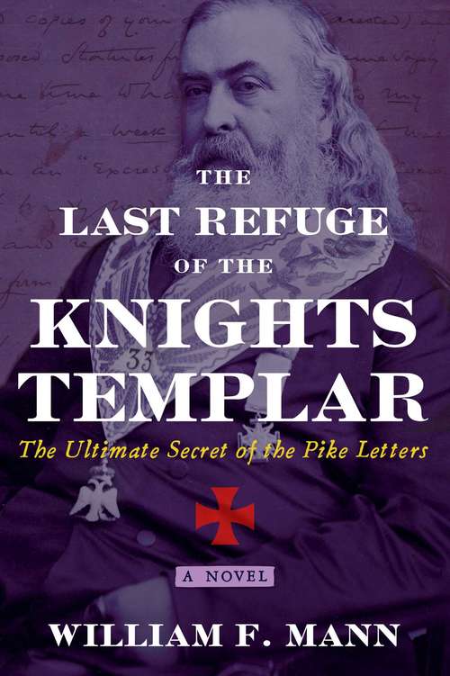 Book cover of The Last Refuge of the Knights Templar: The Ultimate Secret of the Pike Letters