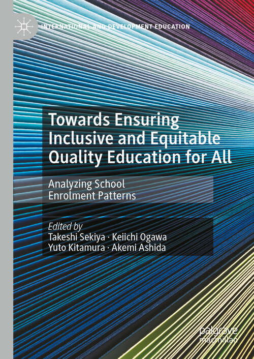 Book cover of Towards Ensuring Inclusive and Equitable Quality Education for All: Analyzing School Enrolment Patterns (International and Development Education)