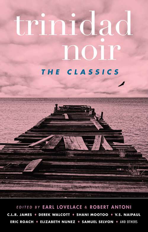 Book cover of Trinidad Noir: The Classics (Akashic Noir)