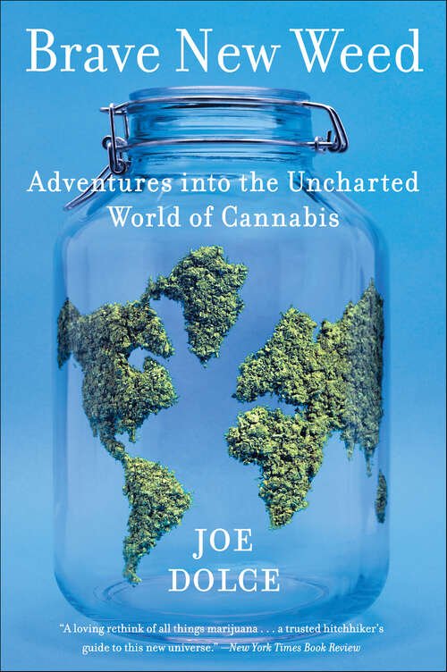 Book cover of Brave New Weed: Adventures into the Uncharted World of Cannabis