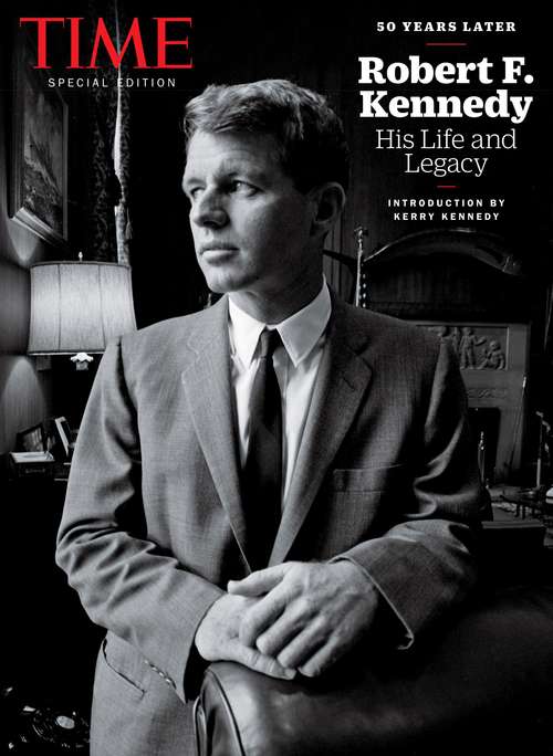 Book cover of TIME Robert F. Kennedy: His Life and Legacy 50 Years Later