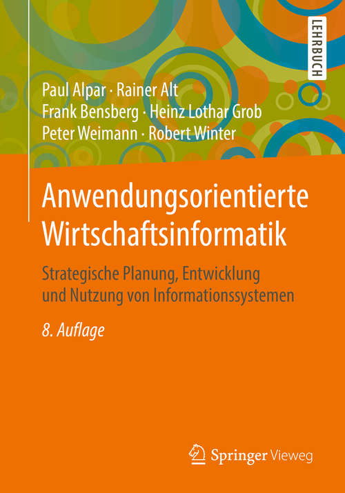 Book cover of Anwendungsorientierte Wirtschaftsinformatik: Strategische Planung, Entwicklung und Nutzung von Informationssystemen