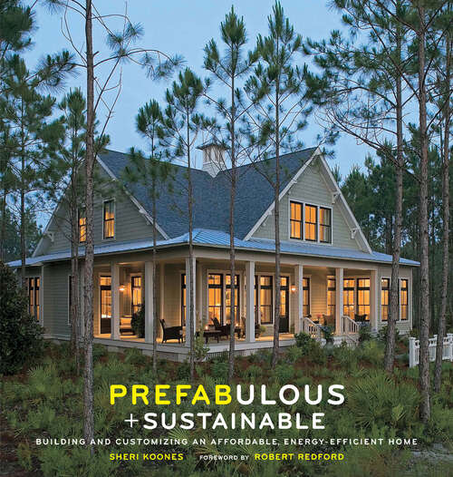 Book cover of Prefabulous + Sustainable: Building and Customizing an Affordable, Energy-Efficient Home