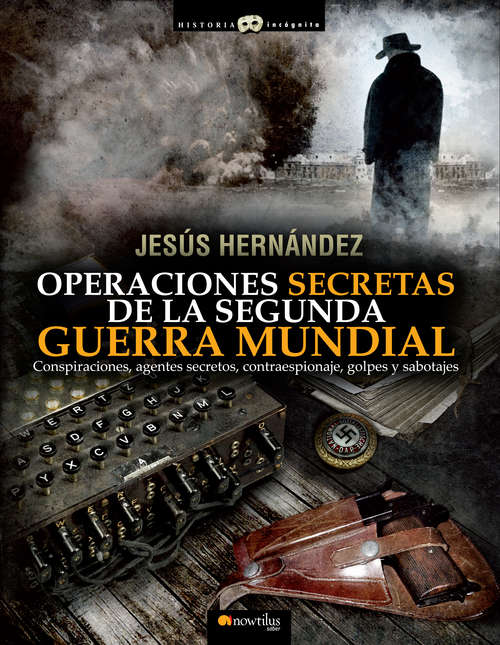 Book cover of Operaciones secretas de la Segunda Guerra Mundial (Historia Incógnita)