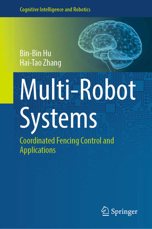 Book cover of Multi-Robot Systems: Coordinated Fencing Control and Applications (Cognitive Intelligence and Robotics)