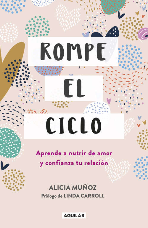 Book cover of Rompe el ciclo: Aprende a nutrir de amor y confianza tu relación