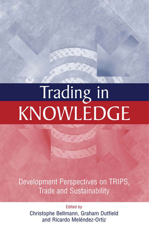 Book cover of Trading in Knowledge: Development Perspectives on TRIPS, Trade and Sustainability