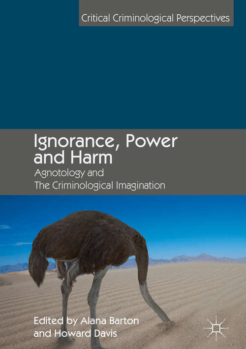 Book cover of Ignorance, Power and Harm: The Study Of Agnotology And The Criminological Imagination (Critical Criminological Perspectives)