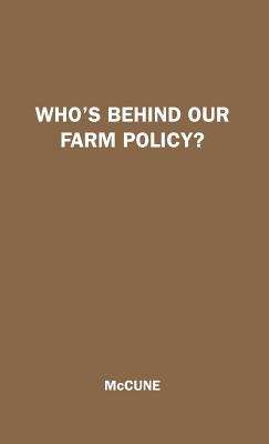Book cover of Who's Behind Our Farm Policy?