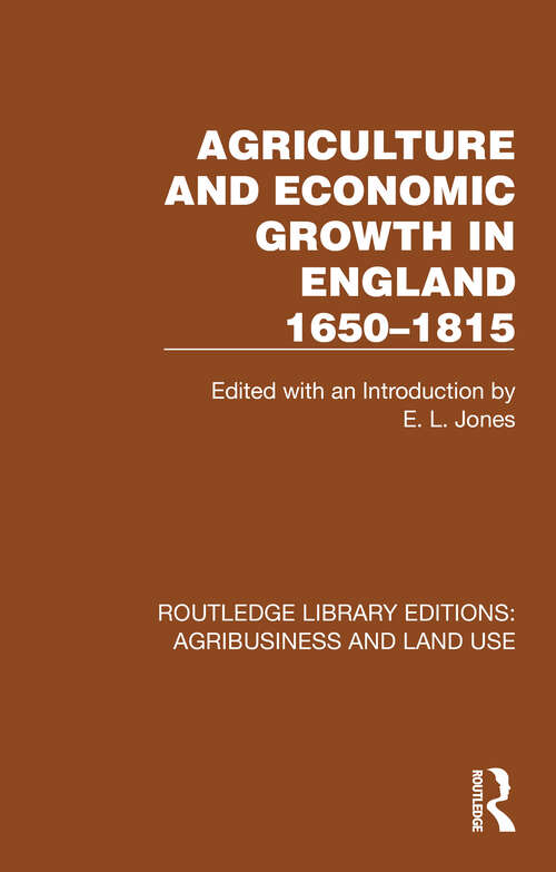 Book cover of Agriculture and Economic Growth in England 1650-1815 (Routledge Library Editions: Agribusiness and Land Use #15)