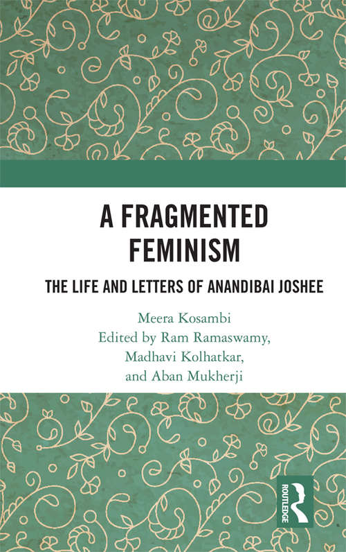 Book cover of A Fragmented Feminism: The Life and Letters of Anandibai Joshee