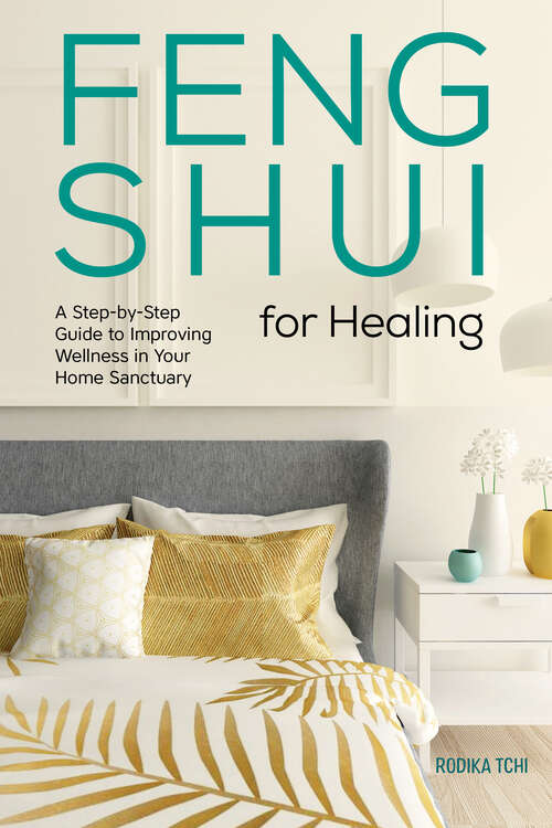 Book cover of Feng Shui for Healing: A Step-by-Step Guide to Improving Wellness in Your Home Sanctuary