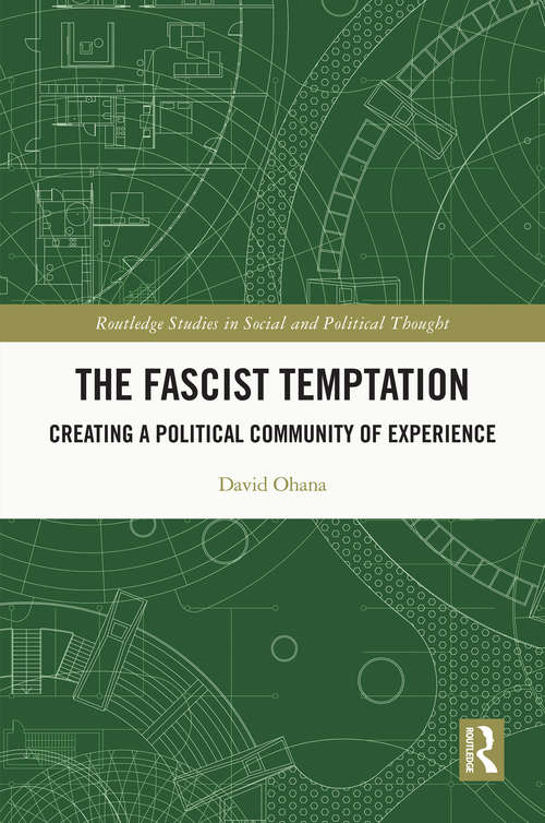 Book cover of The Fascist Temptation: Creating a Political Community of Experience (Routledge Studies in Social and Political Thought)