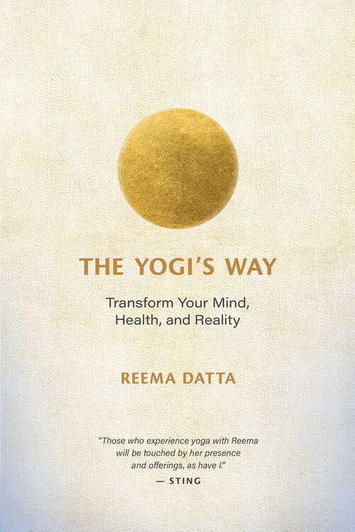 Book cover of The Yogi’s Way: Transform Your Mind, Health, and Reality