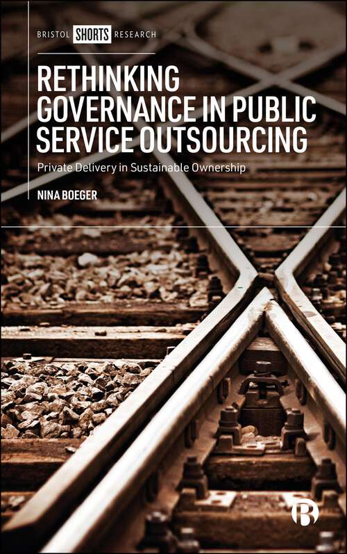 Book cover of Rethinking Governance in Public Service Outsourcing: Private Delivery in Sustainable Ownership (First Edition)