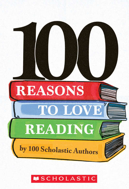 Book cover of 100 Reasons to Love Reading