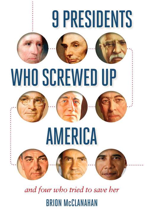 Book cover of 9 Presidents Who Screwed Up America: And Four Who Tried to Save Her