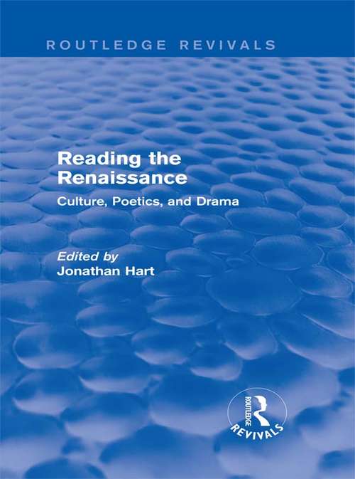 Book cover of Reading the Renaissance: Culture, Poetics, and Drama (Routledge Revivals #4)