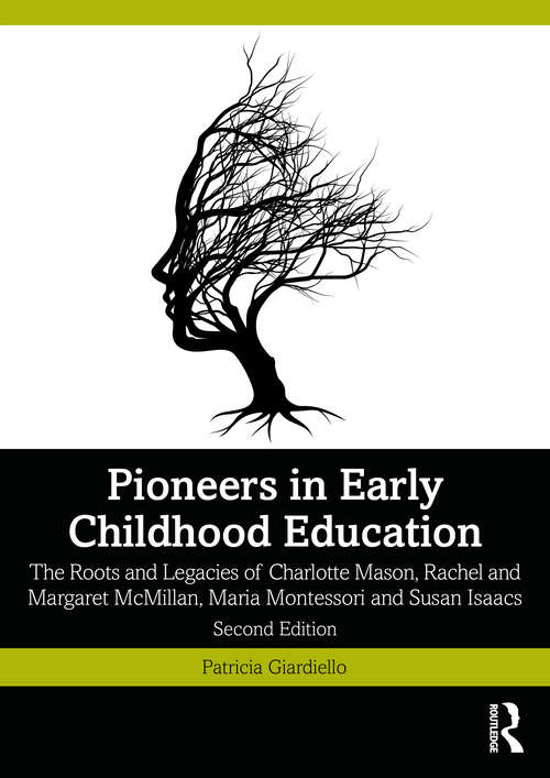 Book cover of Pioneers in Early Childhood Education: The Roots and Legacies of Charlotte Mason, Rachel and Margaret McMillan, Maria Montessori and Susan Isaacs (2)