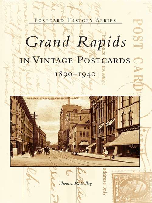 Book cover of Grand Rapids in Vintage Postcards: 1890-1940 (Postcard History)