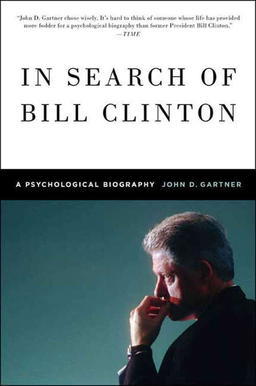 Book cover of In Search of Bill Clinton: A Psychological Biography