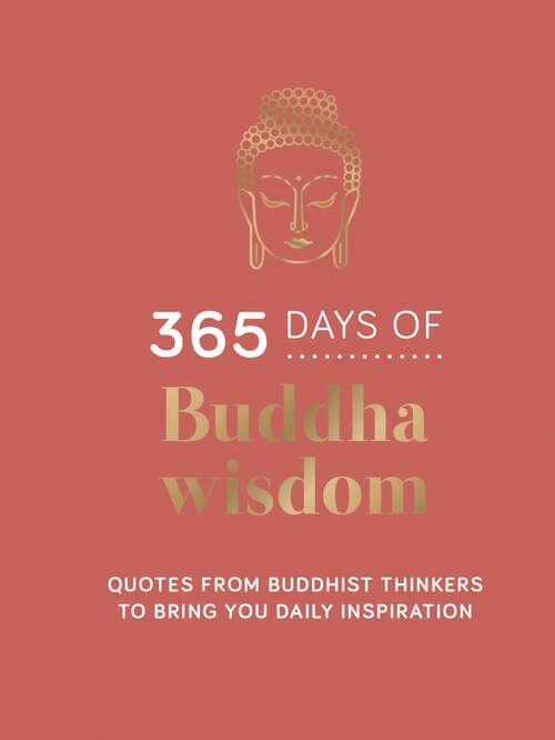 Book cover of 365 Days of Buddha Wisdom: Quotes from Buddhist Thinkers to Bring You Daily Inspiration